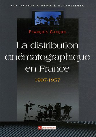 Couverture du livre : La Distribution cinématographique en France 1907-1957