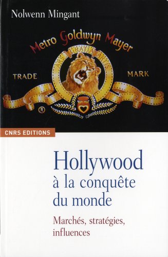 Couverture du livre: Hollywood à la conquête du monde - Marchés, stratégies, influences