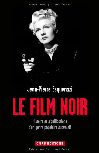 Book cover: Le Film noir - Histoire et significations d'un genre populaire subversif
