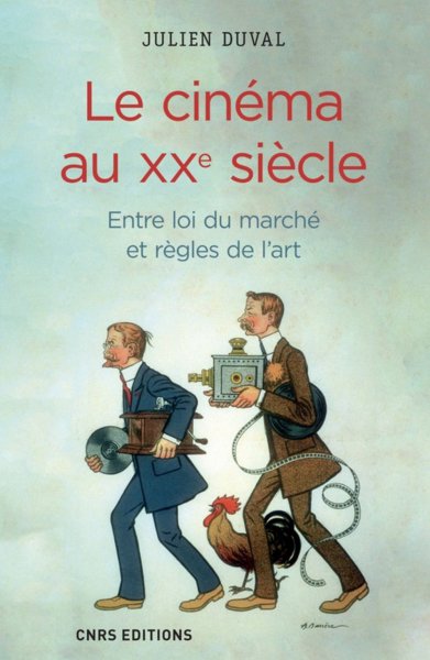 Book cover: Le Cinéma au XXe siècle - Entre loi du marché et règles de l'art