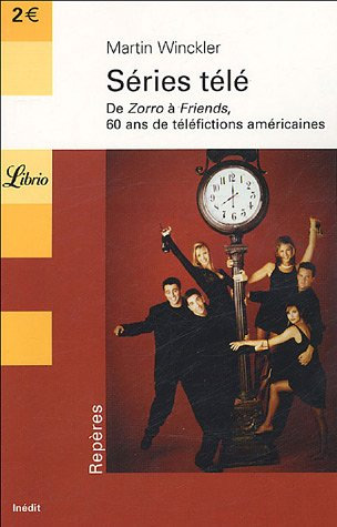 Couverture du livre: Séries télé - de Zorro à Friends, 60 ans de téléfictions américaines