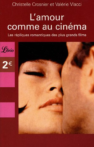 Couverture du livre : L'Amour comme au cinéma - Les répliques romantiques des plus grands films