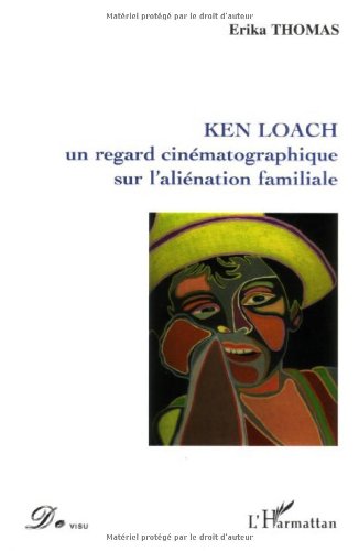 Couverture du livre : Ken Loach - un regard cinématographique sur l'aliénation familiale