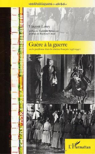 Couverture du livre: Guère à la guerre - ou Le pacifisme dans le cinéma français (1936-1940)