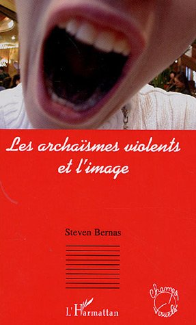Couverture du livre : Les Archaïsmes violents et l'image