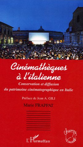 Couverture du livre : Cinémathèques à l'italienne - Conservation et diffusion du patrimoine cinématographique en Italie