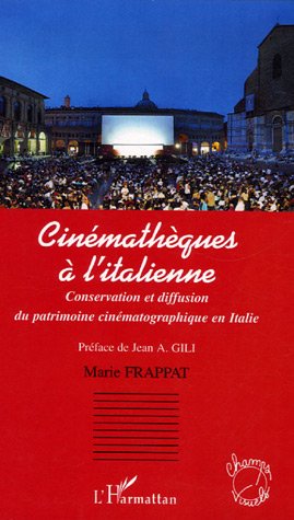 Couverture du livre: Cinémathèques à l'italienne - Conservation et diffusion du patrimoine cinématographique en Italie
