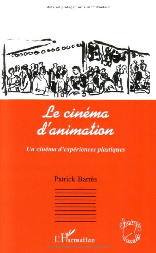 Book cover: Le Cinéma d'animation - Un cinéma d'expériences plastiques