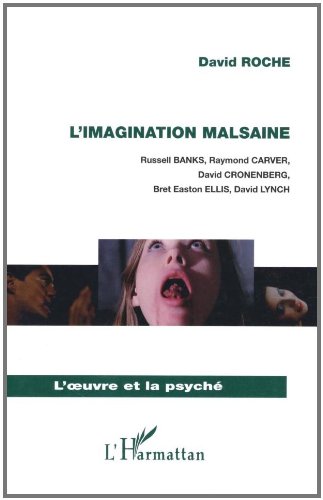 Book cover: L'Imagination malsaine - Russell Banks, Raymond Carver, David Cronenberg, Bret Easton Ellis, David Lynch