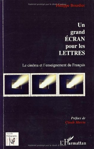 Couverture du livre : Un grand écran pour les Lettres - Le cinéma et l'enseignement du Français