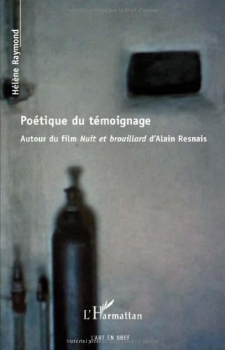 Couverture du livre: Poétique du témoignage - Autour du film Nuit et Brouillard d'Alain Resnais