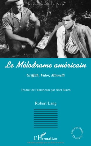 Couverture du livre: Le mélodrame américain - Griffith, Vidor, Minnelli