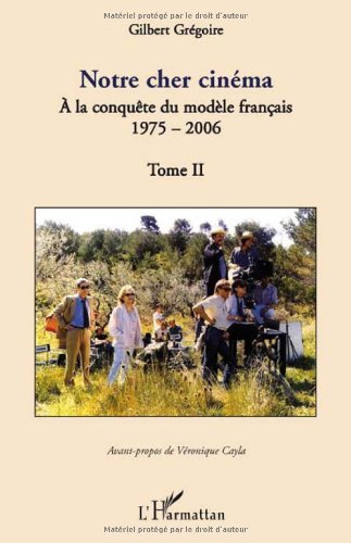 Book cover: Notre cher cinéma, tome 2 - A la conquête du modèle français 1975-2006