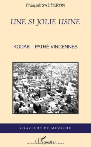 Couverture du livre: Une si jolie usine - Kodak-Pathé Vincennes