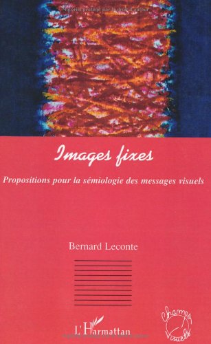 Couverture du livre : Images fixes - Propositions pour la sémiologie des messages visuels