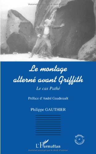 Couverture du livre: Le montage alterné avant Griffith - Le cas Pathé