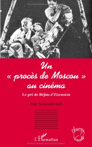 Couverture du livre : Un procès de Moscou au cinéma - Le Pré de Béjine d'Eisenstein