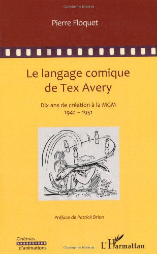 Book cover: Le Langage comique de Tex Avery - Dix années de création à la MGM