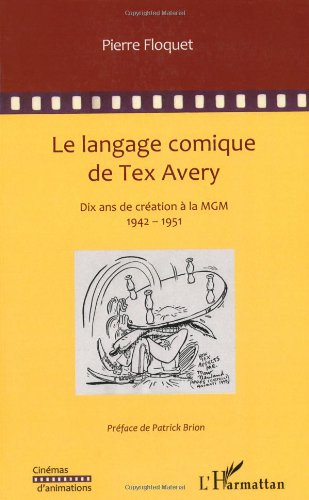 Couverture du livre: Le langage comique de Tex Avery - Dix années de création à la MGM