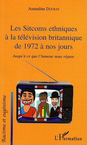 Couverture du livre : Les Sitcoms ethniques à la télévision britannique de 1972 à nos jours - Jusqu'à ce que l'humour nous répare