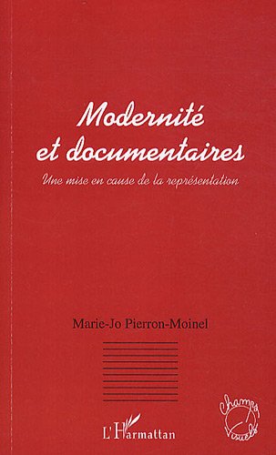 Couverture du livre : Modernité et documentaires - Une mise en cause de la représentation