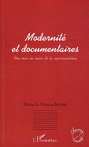 Couverture du livre: Modernité et documentaires - Une mise en cause de la représentation