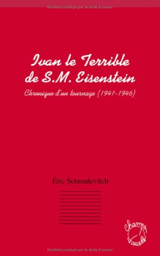 Couverture du livre: Ivan le Terrible de S.M. Eisenstein - Chronique d'un tournage (1941-1946)