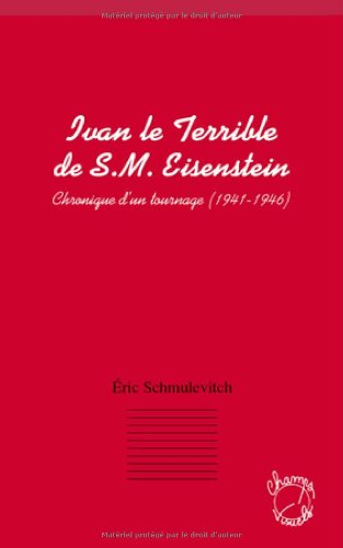 Couverture du livre : Ivan le Terrible de S.M. Eisenstein - Chronique d'un tournage (1941-1946)