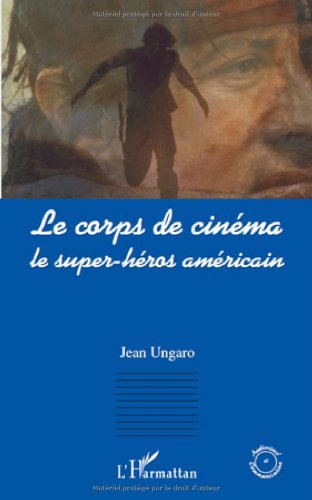 Couverture du livre : Le Corps de cinéma - Le super-héros américain
