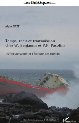 Couverture du livre: Temps, récit et transmission chez W. Benjamin et P.P. Pasolini - Walter Benjamin et l'Histoire des vaincus