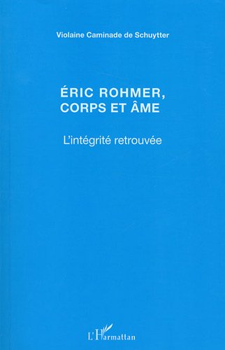 Book cover: Eric Rohmer, corps et âme - L'Intégrité retrouvée