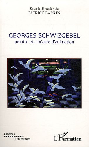 Couverture du livre: Georges Schwizgebel - Peintre et cinéaste d'animation