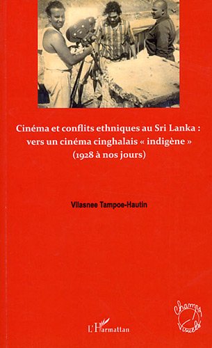 Book cover: Cinéma et conflits ethniques au Sri Lanka - vers un cinéma cinghalais indigène (1928 à nos jours)