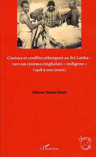 Couverture du livre: Cinéma et conflits ethniques au Sri Lanka - vers un cinéma cinghalais indigène (1928 à nos jours)