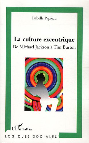 Couverture du livre : La Culture excentrique - De Michael Jackson à Tim Burton