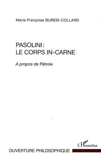 Book cover: Pasolini, le corps in-carne - à propos de Pétrole