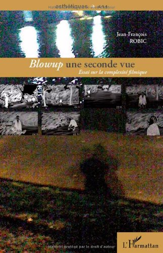 Couverture du livre: Blowup, une seconde vue - Essai sur la complexité filmique