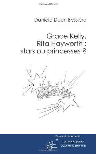 Couverture du livre: Grace Kelly, Rita Hayworth, stars ou princesses ?