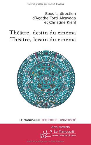 Couverture du livre: Théâtre, destin du cinéma - Théâtre, levain du cinéma