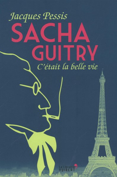 Couverture du livre : Sacha Guitry - C'était la belle vie