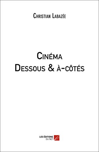 Couverture du livre : Cinéma, dessous & à-côtés