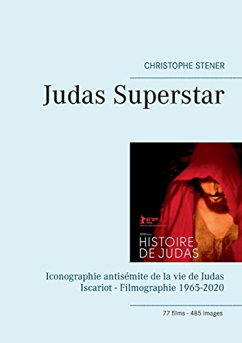 Couverture du livre : Judas Superstar - Iconographie antisémite de la vie de Judas Iscariot - Filmographie 1965-2020