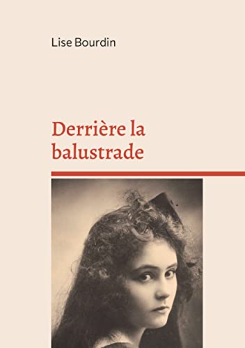 Couverture du livre : Derrière la balustrade - ou la vie fracassée