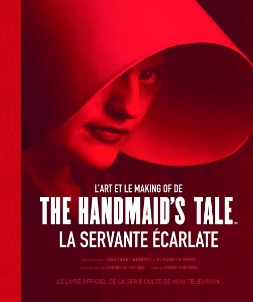 Couverture du livre: The Handmaid's Tale - La Servante écarlate - L'art et le making of