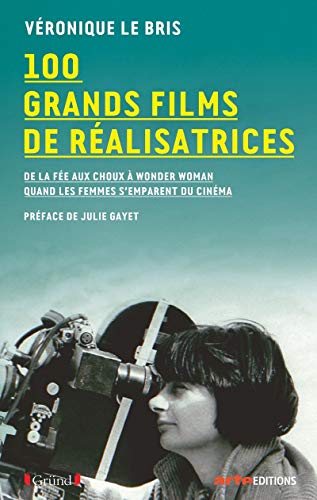 Book cover: 100 grands films de réalisatrices - quand les femmes s'emparent du cinéma