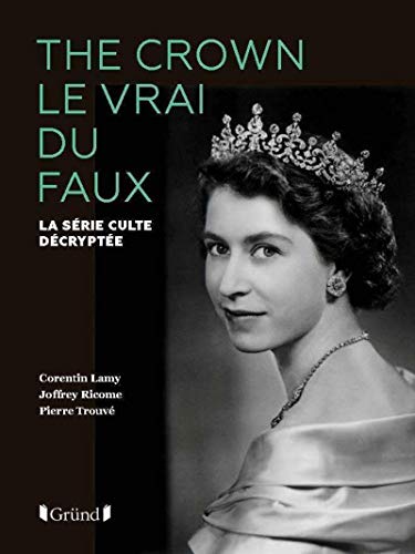 Couverture du livre : The Crown, le vrai du faux - La série culte décryptée