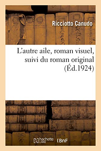 Couverture du livre : L'Autre Aile - roman visuel, suivi du roman original (Éd. 1924)