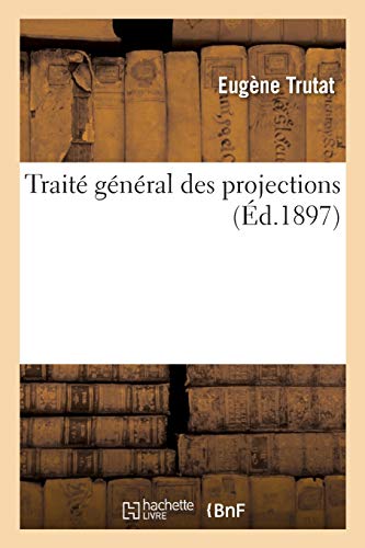 Couverture du livre : Traité général des projections - (Ed. 1897)