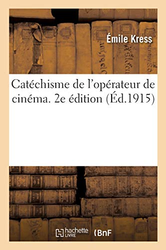 Book cover: Catéchisme de l'opérateur de cinéma - 2e édition (Ed. 1915)