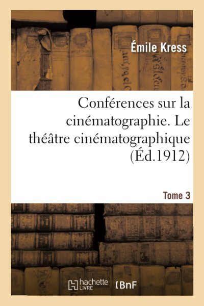 Book cover: Conférences sur la cinématographie - Tome 3 : Le théâtre cinématographique